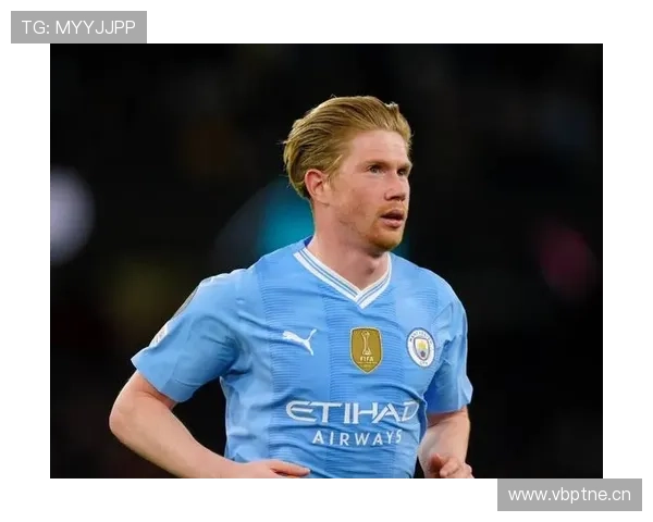 德布劳内决赛关键战表现稳定性分析